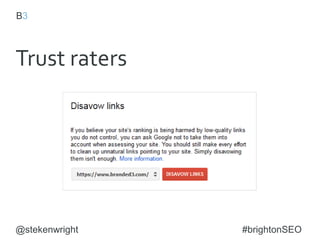 Trust raters
@stekenwright #brightonSEO
 