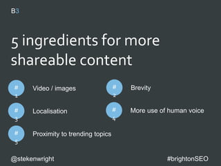 Traffic is a typical
KPI for journalists.
Want a big
placement? Offer to
help promote it.
@stekenwright #brightonSEO
 