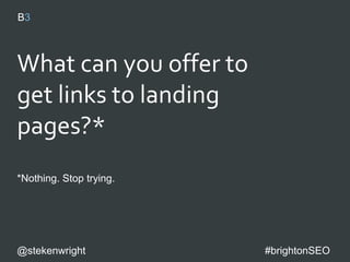 Commercial
Page
What is it? How do I?
Author
page
News
Campaign
page
Content
hubs
@stekenwright #brightonSEO
 