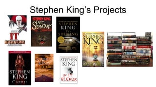 Stephen King’s Projects
 