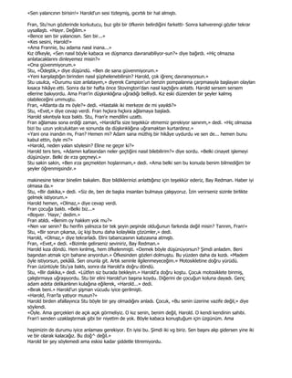 «Sen yalancının birisin!» Harold'un sesi tizleşmiş, gıcırtılı bir hal almıştı.

Fran, Stu'nun gözlerinde korkutucu, buz gibi bir öfkenin belirdiğini farketti- Sonra kahverengi gözler tekrar
uysallaştı. «Hayır. Değilim.»
«Bence sen bir yalancısın. Sen bir...»
«Kes sesini, Harold!»
«Ama Frannie, bu adama nasıl inana...»
Kız öfkeyle, «Sen nasıl böyle kabaca ve düşmanca davranabiliyor-sun?» diye bağırdı. «Hiç olmazsa
anlatacaklarını dinleyemez misin?»
«Ona güvenmiyorum.»
Stu, «Ödeştik,» diye düşündü. «Ben de sana güvenmiyorum.»
«Yeni karşılaştığın birinden nasıl şüphelenebilirsin? Harold, çok iğrenç davranıyorsun.»
Stu usulca, «Durumu size anlatayım,» diyerek Campion'un benzin pompalarına çarpmasıyla başlayan olayları
kısaca hikâye etti. Sonra da bir hafta önce Stovington'dan nasıl kaçtığını anlattı. Harold sersem sersem
ellerine bakıyordu. Ama Fran'in düşkırıklığına uğradığı belliydi. Kız eski düzenden bir şeyler kalmış
olabileceğini ummuştu.
Fran, «Atlanta da mı öyle?» dedi. «Hastalık iki merkeze de mi yayıldı?»
Stu, «Evet,» diye cevap verdi. Fran hıçkıra hıçkıra ağlamaya başladı.
Harold sıkıntıyla kıza baktı. Stu, Fran'e mendilini uzattı.
Fran ağlaması sona erdiği zaman, «Harold'la size teşekkür etmemiz gerekiyor sanırım,» dedi. «Hiç olmazsa
bizi bu uzun yolculuktan ve sonunda da düşkırıklığına uğramaktan kurtardınız.»
«Yani ona inandın mı, Fran? Hemen mi? Adam sana müthiş bir hikâye uydurdu ve sen de... hemen bunu
kabul ettin, öyle mi?»
«Harold, neden yalan söylesin? Eline ne geçer ki?»
Harold ters ters, «Adamın kafasından neler geçtiğini nasıl bilebilirim?» diye sordu. «Belki cinayet işlemeyi
düşünüyor. Belki de ırza geçmeyi.»
Stu sakin sakin, «Ben ırza geçmekten hoşlanmam,» dedi. «Ama belki sen bu konuda benim bilmediğim bir
şeyler öğrenmişsindir.»

makinesine tekrar binelim bakalım. Bize bildiklerinizi anlattığınız için teşekkür ederiz, Bay Redman. Haber iyi
olmasa da.»
Stu, «Bir dakika,» dedi. «Siz de, ben de başka insanları bulmaya çalışıyoruz. Đzin verirseniz sizinle birlikte
gelmek istiyorum.»
Harold hemen, «Olmaz,» diye cevap verdi.
Fran çocuğa baktı. «Belki biz...»
«Boşver. 'Hayır,' dedim.»
Fran atıldı. «Benim oy hakkım yok mu?»
«Nen var senin? Bu herifin yalnızca bir tek şeyin peşinde olduğunun farkında değil misin? Tanrım, Fran!»
Stu, «Bir sorun çıkarsa, üç kişi bunu daha kolaylıkla çözümler,» dedi.
Harold, «Olmaz,» diye tekrarladı. Elini tabancasının kabzasına atmıştı.
Fran, «Evet,» dedi. «Bizimle gelirseniz seviniriz, Bay Redman.»
Harold kıza döndü. Hem kırılmış, hem öfkelenmişti. «Demek böyle düşünüyorsun? Şimdi anladım. Beni
başından atmak için bahane arıyordun.» Öfkesinden gözleri dolmuştu. Bu yüzden daha da kızdı. «Madem
öyle istiyorsun, pekâlâ. Sen onunla git. Artık seninle ilgilenmeyeceğim.» Motosikletine doğru yürüdü.
Fran üzüntüyle Stu'ya baktı, sonra da Harold'a doğru döndü.
Stu, «Bir dakika,» dedi. «Lütfen siz burada bekleyin.» Harold'a doğru koştu. Çocuk motosiklete binmiş,
çalıştırmaya uğraşıyordu. Stu bir elini Harold'un başına koydu. Diğerini de çocuğun koluna dayadı. Genç
adam adeta delikanlının kulağına eğilerek, «Harold...» dedi.
«Bırak beni.» Harold'un şişman vücudu iyice gerilmişti.
«Harold, Fran'la yatıyor musun?»
Harold birden afallayınca Stu böyle bir şey olmadığını anladı. Çocuk, «Bu senin üzerine vazife değil,» diye
söylendi.
«Öyle. Ama gerçekleri de açık açık görmeliyiz. O kız senin, benim değil, Harold. O kendi kendinin sahibi.
Fran'i senden uzaklaştırmak gibi bir niyetim de yok. Böyle kabaca konuştuğum için üzgünüm. Ama

hepimizin de durumu iyice anlaması gerekiyor. En iyisi bu. Şimdi iki vg biriz. Sen başını alıp gidersen yine iki
ve bir olarak kalacağız. Bu doğ^ değil.»
Harold bir şey söylemedi ama eskisi kadar şiddetle titremiyordu.
 