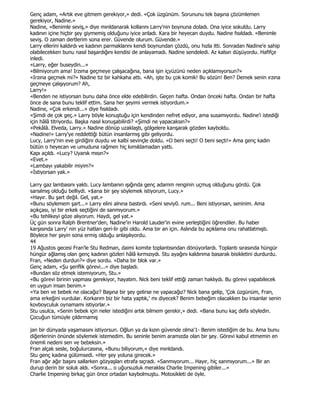 Genç adam, «Artık eve gitmem gerekiyor,» dedi. «Çok üzgünüm. Sorununu tek başına çözümlemen
gerekiyor, Nadine.»
Nadine, «Benimle seviş,» diye mırıldanarak kollarını Larry'nin boynuna doladı. Ona iyice sokuldu. Larry
kadının içine hiçbir şey giymemiş olduğunu iyice anladı. Kara bir heyecan duydu. Nadine fısıldadı. «Benimle
seviş. O zaman dertlerim sona erer. Güvende olurum. Güvende.»
Larry ellerini kaldırdı ve kadının parmaklarını kendi boynundan çözdü, onu hızla itti. Sonradan Nadine'e sahip
olabilecekken bunu nasıl başardığını kendisi de anlayamadı. Nadine sendeledi. Az kalsın düşüyordu. Hafifçe
inledi.
«Larry, eğer buseydin...»
«Bilmiyorum ama! Irzıma geçmeye çalışacağına, bana işin içyüzünü neden açıklamıyorsun?»
«Irzına geçmek mi?» Nadine tiz bir kahkaha attı. «Ah, işte bu çok komik! Bu sözün! Ben? Demek senin ırzına
geçmeye çalışıyorum? Ah,
Larry!»
«Benden ne istiyorsan bunu daha önce elde edebilirdin. Geçen hafta. Ondan önceki hafta. Ondan bir hafta
önce de sana bunu teklif ettim. Sana her şeyimi vermek istiyordum.»
Nadine, «Çok erkendi...» diye fısıldadı.
«Şimdi de çok geç.» Larry böyle konuştuğu için kendinden nefret ediyor, ama susamıyordu. Nadine'i istediği
için hâlâ titriyordu. Başka nasıl konuşabilirdi? «Şimdi ne yapacaksın?»
«Pekâlâ. Elveda, Larry.» Nadine dönüp uzaklaştı, gölgelere karışarak gözden kayboldu.
«Nadine!» Larry'ye reddettiği bütün insanlarmış gibi geliyordu.
Lucy, Larry'nin eve girdiğini duydu ve kalbi sevinçle doldu. «O beni seçti! O beni seçti!» Ama genç kadın
bütün o heyecan ve umuduna rağmen hiç kımıldamadan yattı.
Kapı açıldı. «Lucy? Uyanık mısın?»
«Evet.»
«Lambayı yakabilir miyim?»
«Đstiyorsan yak.»

Larry gaz lambasını yaktı. Lucy lambanın ışığında genç adamm renginin uçmuş olduğunu gördü. Çok
sarsılmış olduğu belliydi. «$arıa bir şey söylemek istiyorum, Lucy.»
«Hayır. Bu şart değil. Gel, yat.»
«Bunu söylemem şart...» Larry elini alnına bastırdı. «Seni seviy0. rum... Beni istiyorsan, seninim. Ama
açıkçası, iyi bir erkek seçtiğini de sanmıyorum.»
«Bu tehlikeyi göze alıyorum. Haydi, gel yat.»
Üç gün sonra Ralph Brentner'den, Nadine'in Harold Lauder'in evine yerleştiğini öğrendiler. Bu haber
karşısında Larry' nin yüz hatları geri-lir gibi oldu. Ama bir an için. Aslında bu açıklama onu rahatlatmıştı.
Böylece her şeyin sona ermiş olduğu anlaşılıyordu.
44
19 Ağustos gecesi Fran'le Stu Redman, daimi komite toplantısından dönüyorlardı. Toplantı sırasında hüngür
hüngür ağlamış olan genç kadının gözleri hâlâ kırmızıydı. Stu ayağını kaldırıma basarak bisikletini durdurdu.
Fran, «Neden durdun?» diye sordu. «Daha bir blok var.»
Genç adam, «Şu şeriflik görevi...» diye başladı.
«Bundan söz etmek istemiyorum, Stu.»
«Bu görevi birinin yapması gerekiyor, hayatım. Nick beni teklif ettiği zaman haklıydı. Bu görevi yapabilecek
en uygun insan benim.»
«Ya ben ve bebek ne olacağız? Başına bir şey gelirse ne yapacağız? Nick bana gelip, 'Çok üzgünüm, Fran,
ama erkeğini vurdular. Korkarım biz bir hata yaptık,' mı diyecek? Benim bebeğim olacakken bu insanlar senin
kovboyculuk oynamamı istiyorlar.»
Stu usulca, «Senin bebek için neler istediğini artık bilmem gerekir,» dedi. «Bana bunu kaç defa söyledin.
Çocuğun tümüyle çıldırmamış

jan bir dünyada yaşamasını istiyorsun. Oğlun ya da kızın güvende olma'1- Benim istediğim de bu. Ama bunu
diğerlerinin önünde söylemek istemedim. Bu seninle benim aramızda olan bir şey. Görevi kabul etmemin en
önemli nedeni sen ve bebeksin.»
Fran alçak sesle, boğulurcasına, «Bunu biliyorum,» diye mırıldandı.
Stu genç kadına gülümsedi. «Her şey yoluna girecek.»
Fran ağır ağır başını sallarken gözyaşları etrafa sıçradı. «Sanmıyorum... Hayır, hiç sanmıyorum...» Bir an
durup derin bir soluk aldı. «Sonra... o uğursuzluk meraklısı Charlie Impening gibiler...»
Charlie Impening birkaç gün önce ortadan kaybolmuştu. Motosikleti de öyle.
 