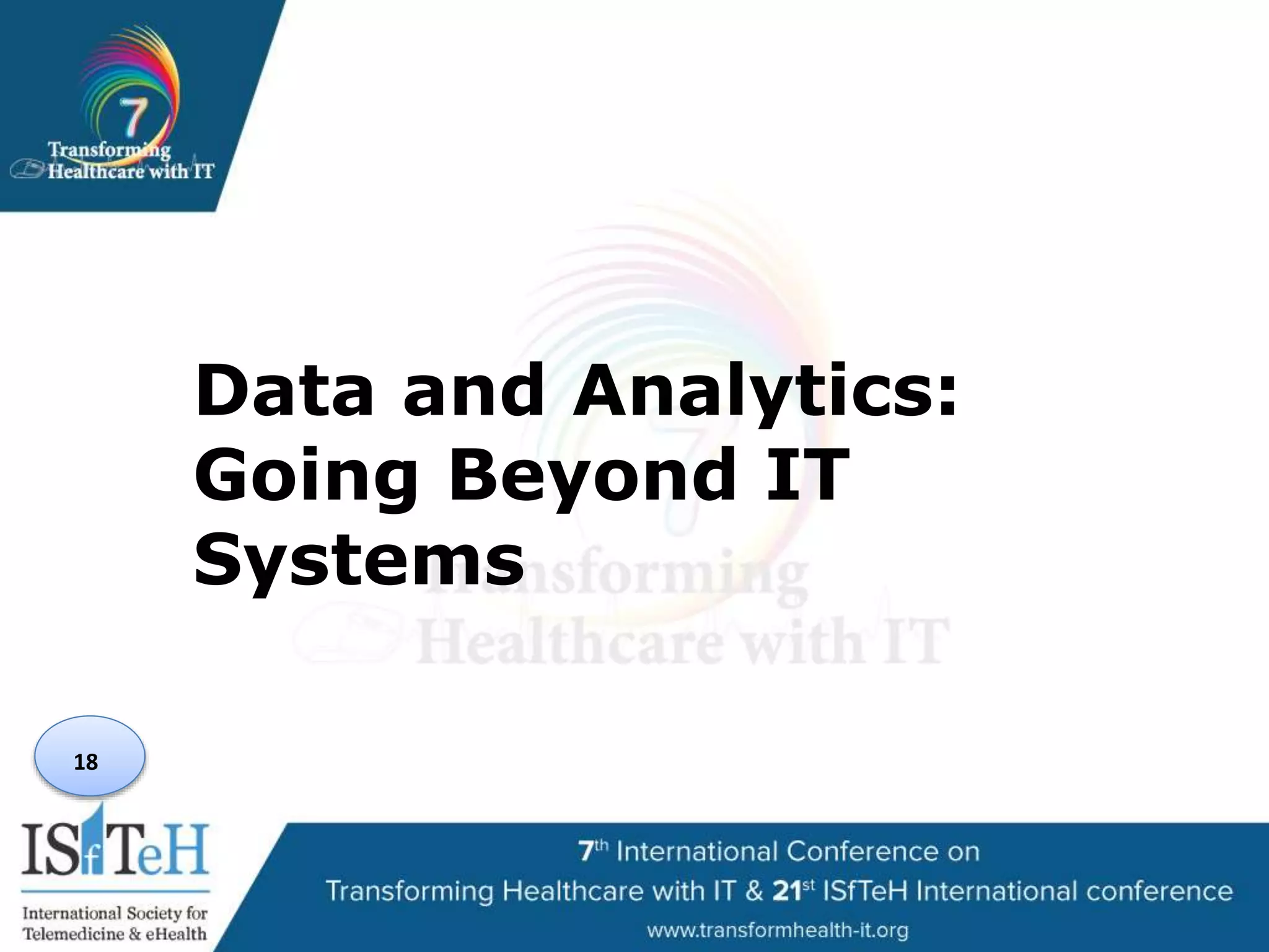 18
Data and Analytics:
Going Beyond IT
Systems
 