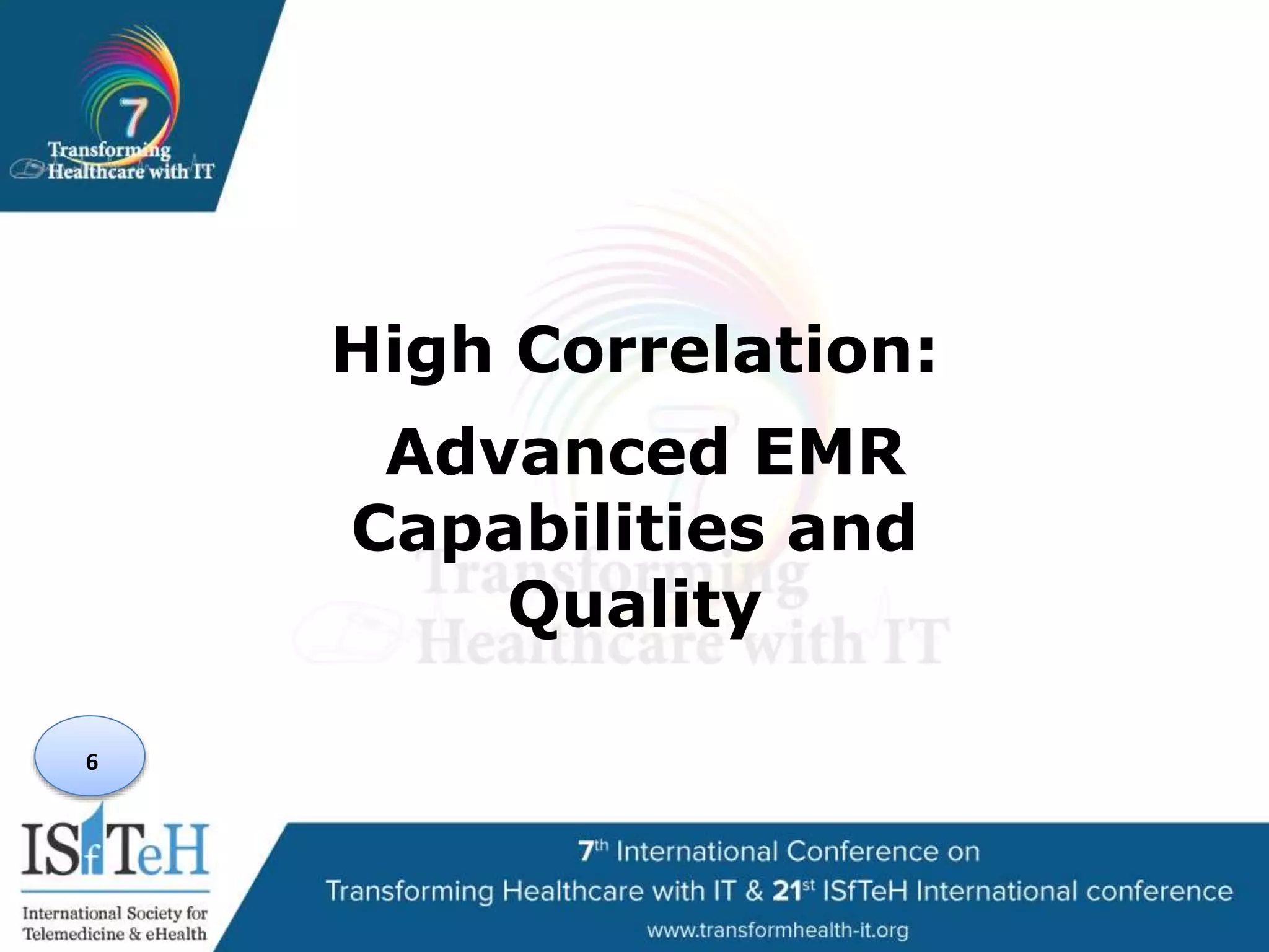 6
High Correlation:
Advanced EMR
Capabilities and
Quality
 