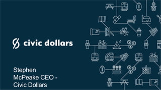 Stephen
McPeake CEO -
Civic Dollars
 