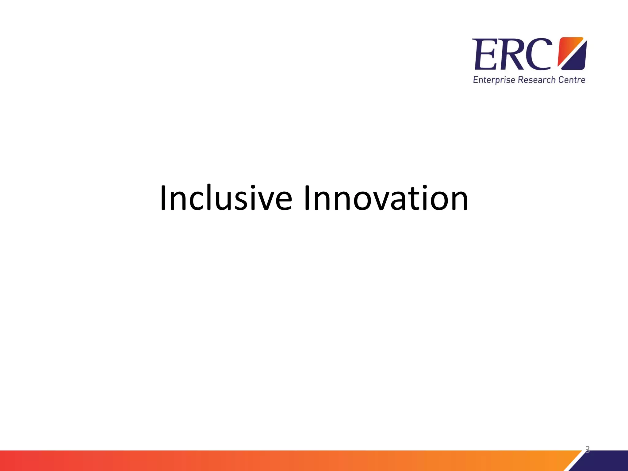 Inclusive Innovation
3
 