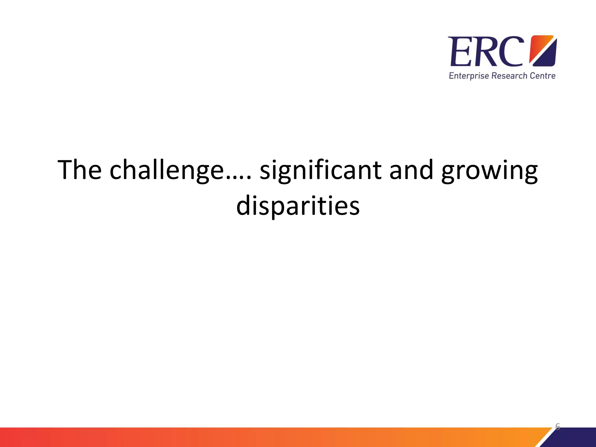 The challenge…. significant and growing
disparities
6
 