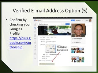 Linking Content to Google+ Option
• Create a link to your Google+ profile from your
content. Example:
– <a
href=https://pl...