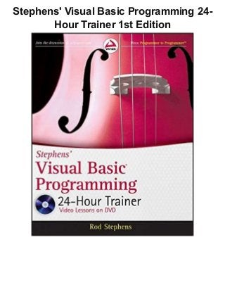 Stephens' Visual Basic Programming 24-
Hour Trainer 1st Edition
 