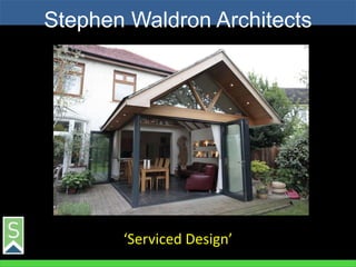 Stephen Waldron Architects
‘Serviced Design’
 