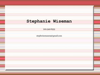 Stephanie Wiseman 919.349.6553 [email_address] 