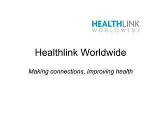 Healthlink Worldwide Making connections, improving health 