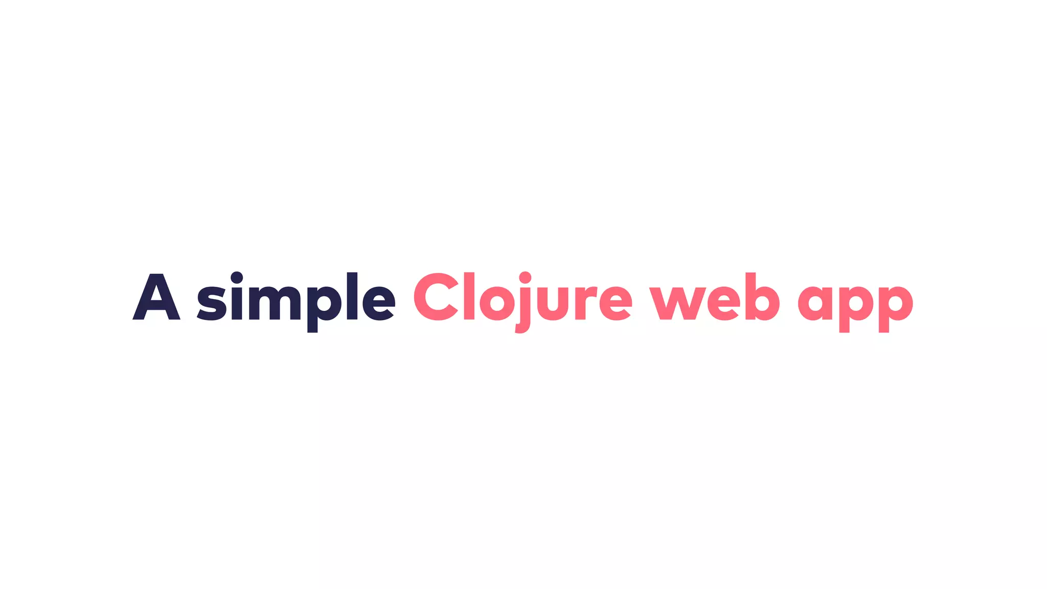 A simple Clojure web app
 