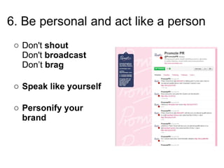 Don't  shout Don't  broadcast Don’t  brag Speak like yourself  Personify your brand 