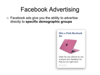 Facebook ads give you the ability to advertise directly to  specific demographic groups  