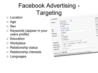 Location Age Sex Keywords (appear in your users profile) Education Workplace Relationship status Relationship interests Languages 