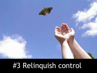 #3 Relinquish control 