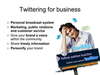 Personal broadcast system Marketing, public relations and customer service  Give your  brand   a voice  within the community Share  timely information Personify  your brand 