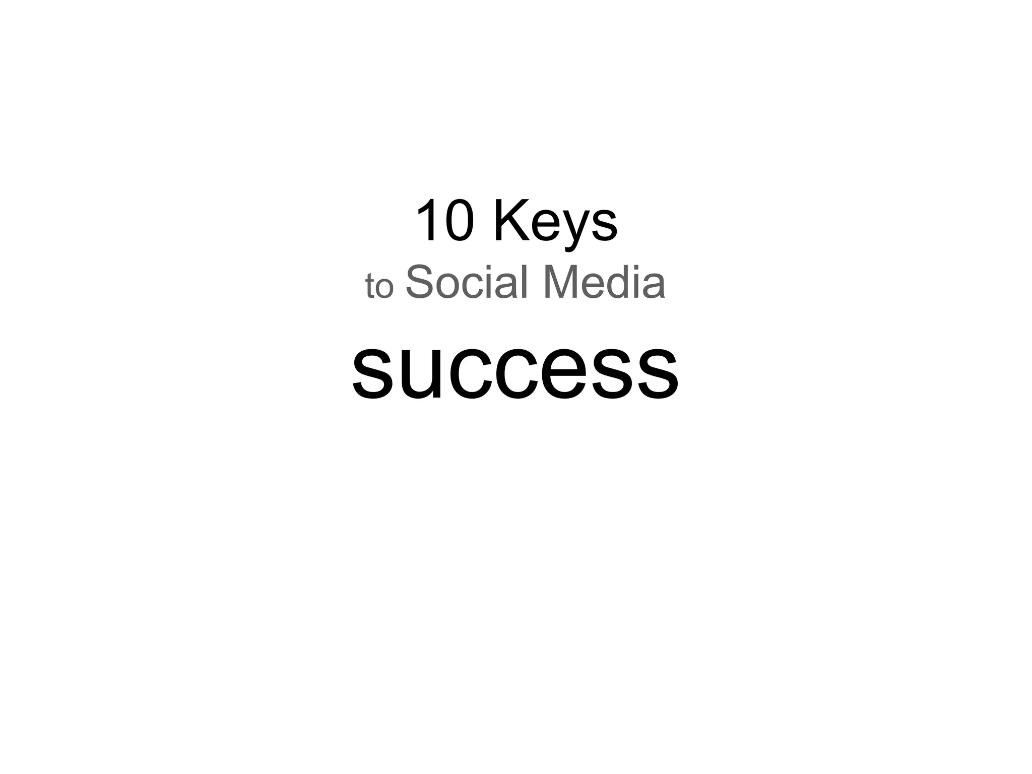 10 Keysto Social Media success