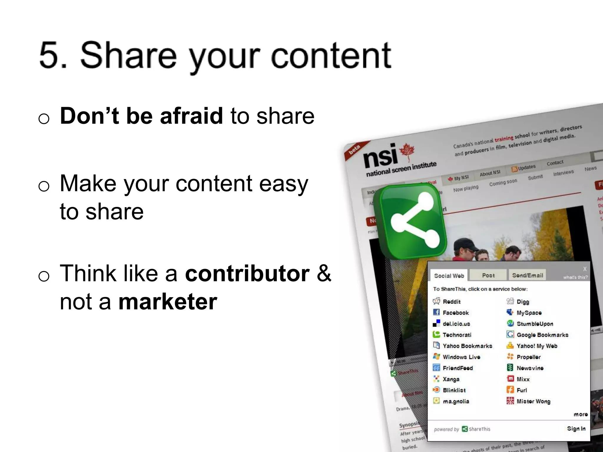 5. Share your contentDon’t be afraid to shareMake your content easy to shareThink like a contributor & not a marketer