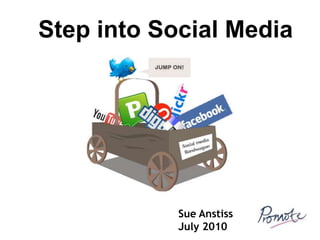 Step into Social Media Sue Anstiss July 2010 