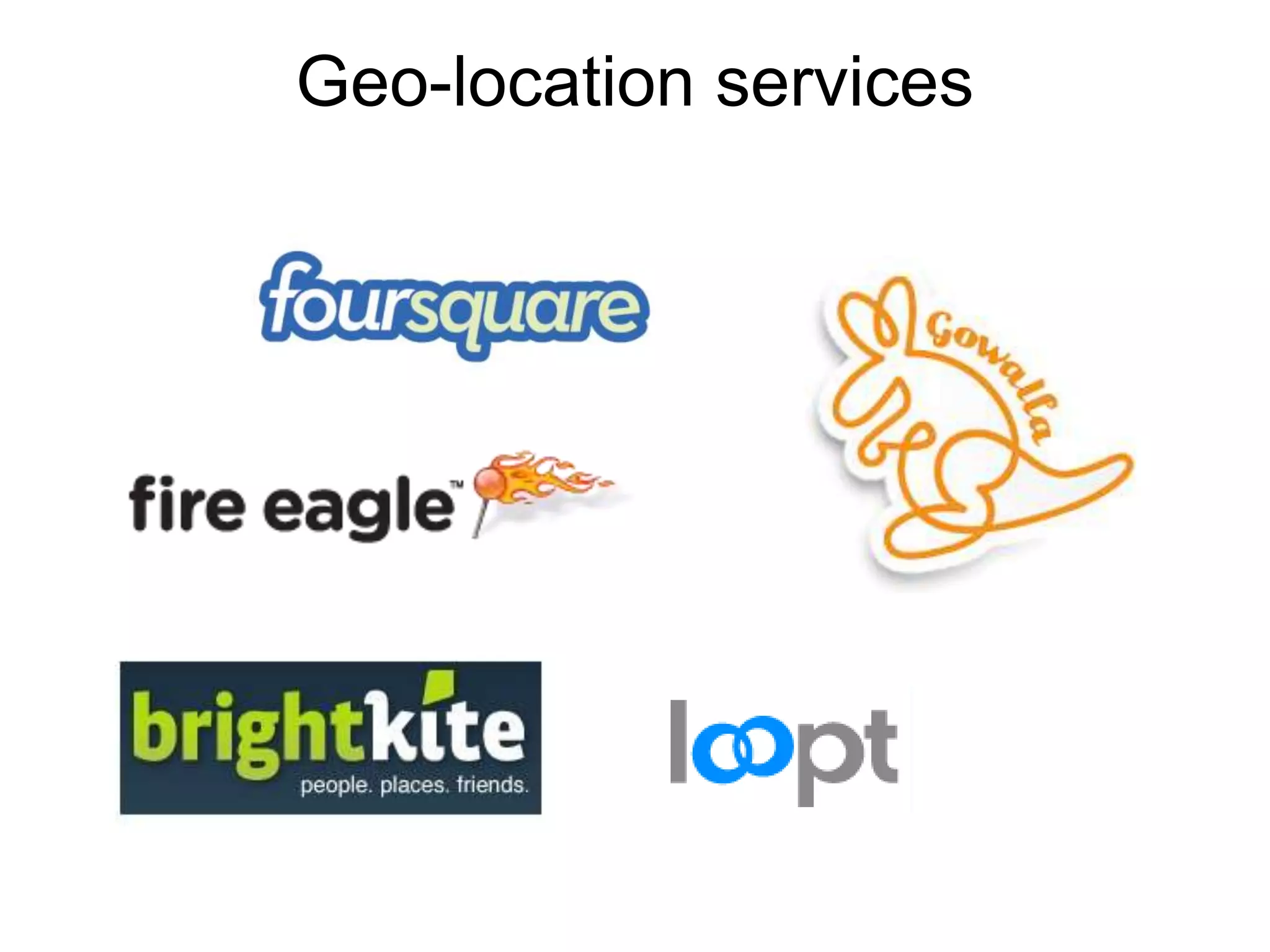 Geo-location services
 