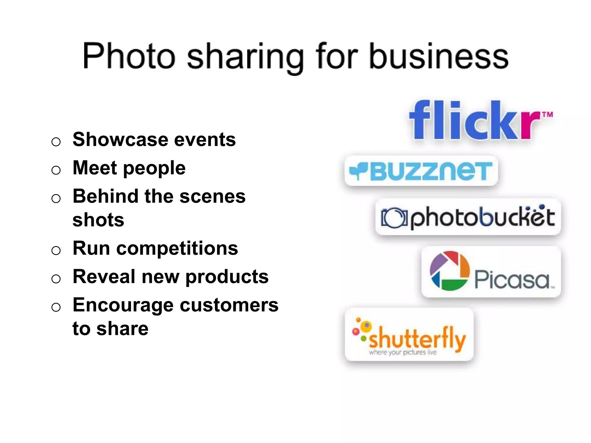 o Showcase events
o Meet people
o Behind the scenes
shots
o Run competitions
o Reveal new products
o Encourage customers
to share
 