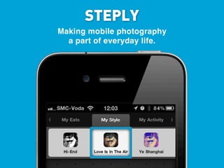 STEPLY
Making mobile photography
  a part of everyday life.
 