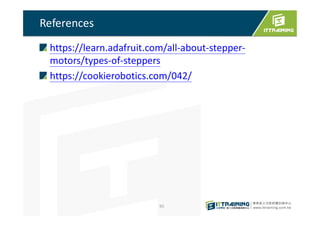 References
https://learn.adafruit.com/all-about-stepper-
motors/types-of-steppers
https://cookierobotics.com/042/
95
 