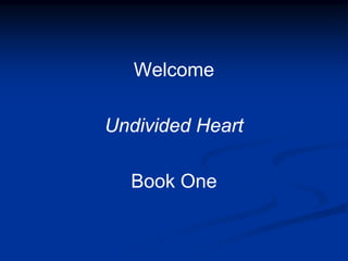 Welcome

Undivided Heart

  Book One
 