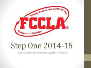 Step One 2014-15
Family, Career & Community Leaders of America
 