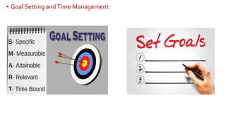 • Goal Setting andTime Management
21
 