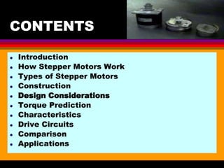 04 March 2021 Prepared by M.Srinivasan 3
CONTENTS
● Introduction
● How Stepper Motors Work
● Types of Stepper Motors
● Construction
● Design Considerations
● Torque Prediction
● Characteristics
● Drive Circuits
● Comparison
● Applications
 