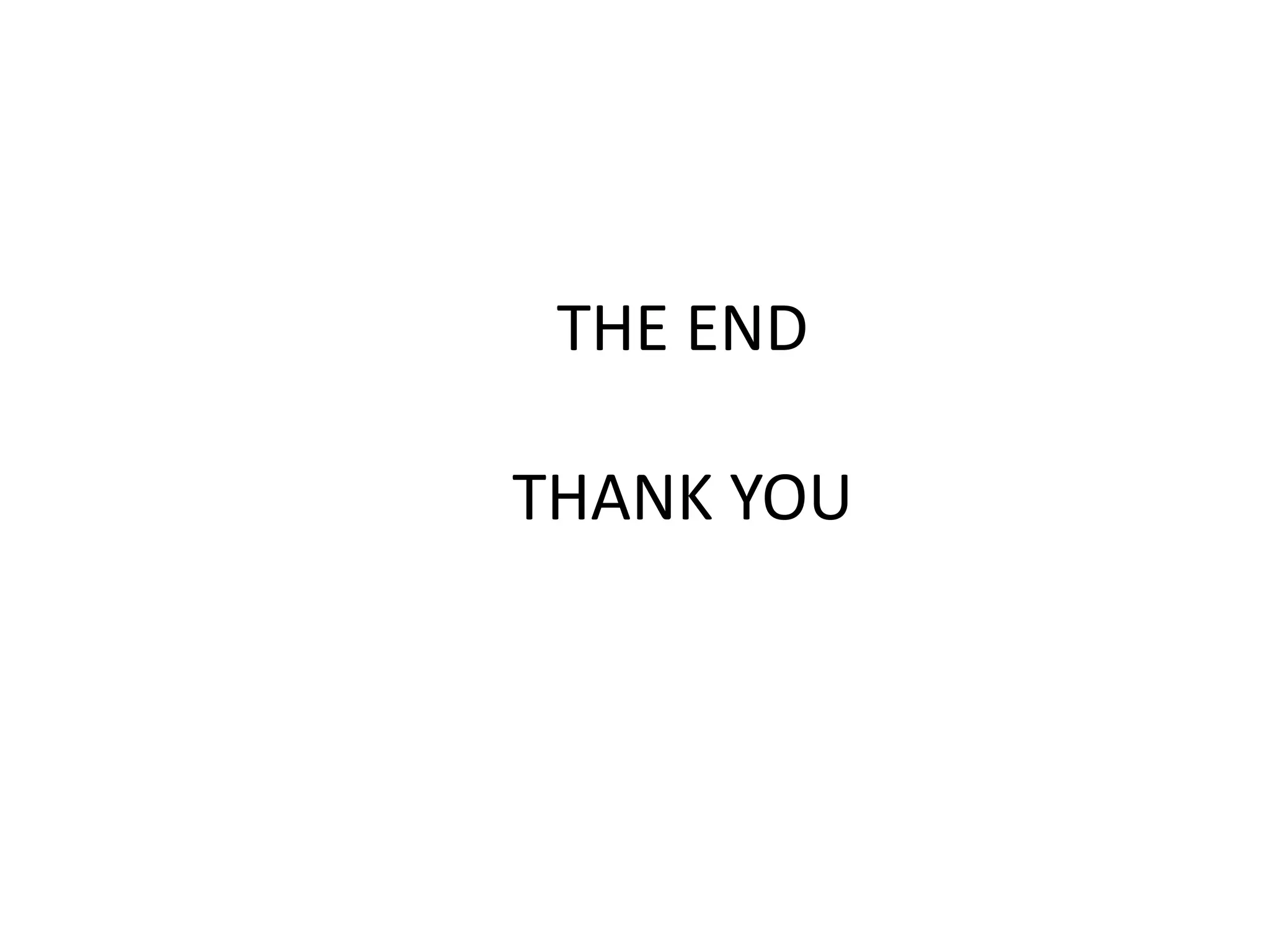 THE END
THANK YOU
 