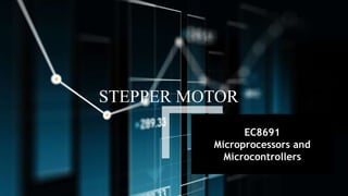 STEPPER MOTOR
EC8691
Microprocessors and
Microcontrollers
 