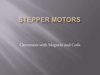 Cleverness with Magnets and Coils
 