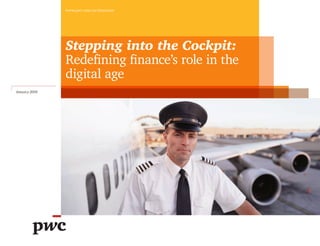 January 2016
www.pwc.com/us/insurance
Stepping into the Cockpit:
Redefining finance’s role in the
digital age
 