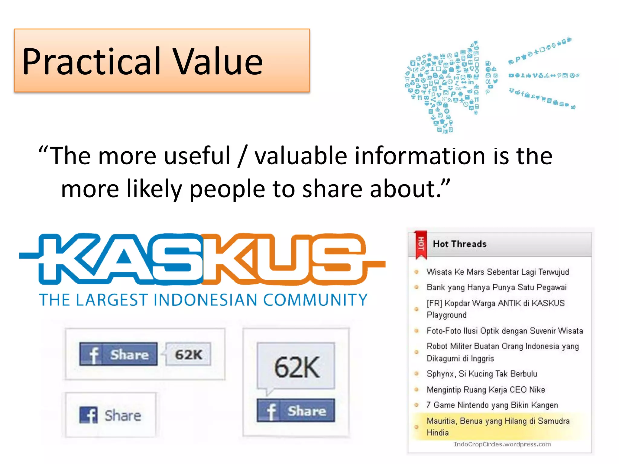 Practical Value
“The more useful / valuable information is the
more likely people to share about.”
