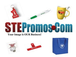 STE Promos Com Your Image is OUR Business! • 