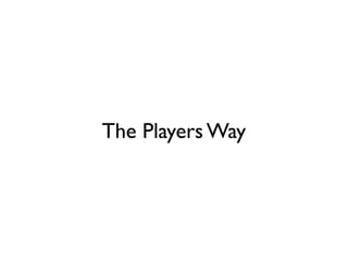 The Players Way
 