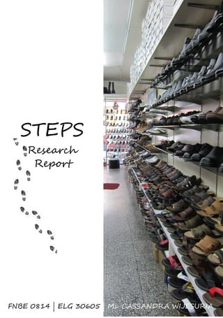 STEPS
Research
Report
FNBE 0814 | ELG 30605 | Ms. CASSANDRA WIJESURIA
 