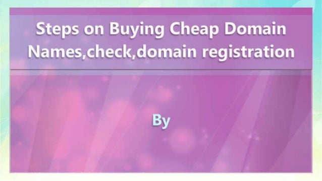 Steps on Buying Cheap Domain Names,check,domain registration