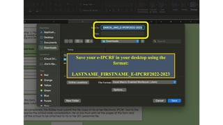 Save your e-IPCRF in your desktop using the
format:
LASTNAME_FIRSTNAME_E-IPCRF2022-2023
 