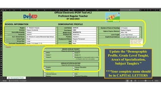 Update the “Demographic
Profile, Grade Level Taught,
Area/s of Specialization,
Subject Taught/s ”
***Your complete name should
be in CAPITAL LETTERS
 