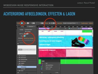 auteur: Raoul Postel
ACHTERGROND AFBEELDINGEN, EFFECTEN & LAGEN
WEBDESIGN MUSE RESPONSIVE INTERACTION
 