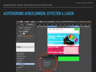 auteur: Raoul Postel
ACHTERGROND AFBEELDINGEN, EFFECTEN & LAGEN
WEBDESIGN MUSE RESPONSIVE INTERACTION
 