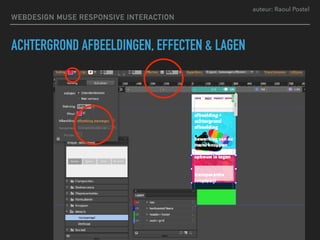 auteur: Raoul Postel
ACHTERGROND AFBEELDINGEN, EFFECTEN & LAGEN
WEBDESIGN MUSE RESPONSIVE INTERACTION
 