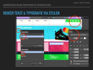 auteur: Raoul Postel
BEHEER TEKST & TYPOGRAFIE VIA STIJLEN
WEBDESIGN MUSE RESPONSIVE INTERACTION
 