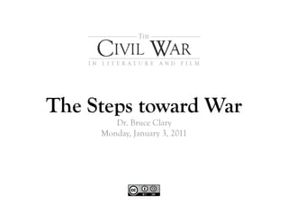 The Steps toward War
        Dr. Bruce Clary
     Monday, January 3, 2011
 