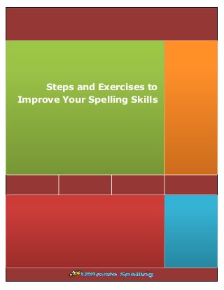 Steps and Exercises to
Improve Your Spelling Skills

 